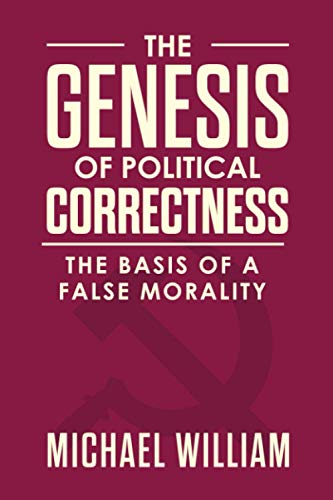 The Genesis of Political Correctness: The Basis of a False Morality von CreateSpace Independent Publishing Platform