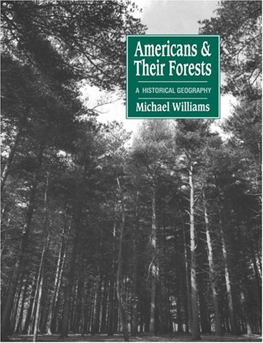 Americans and their Forests: A Historical Geography (Studies in Environment and History) von Cambridge University Press