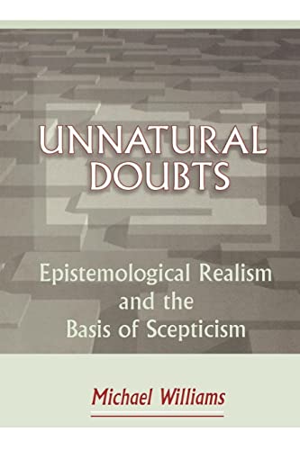 Unnatural Doubts: Epistemological Realism and the Basis of Skepticism (Princeton Paperbacks) von Princeton University Press