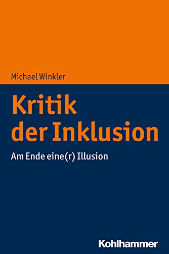 Kritik der Inklusion: Am Ende eine(r) Illusion von Kohlhammer W.