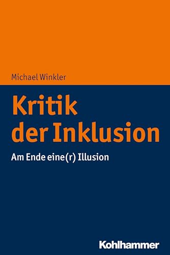 Kritik der Inklusion: Am Ende eine(r) Illusion von Kohlhammer W.