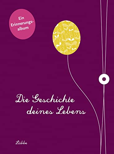 Die Geschichte deines Lebens/aubergine: Ein Erinnerungsalbum von Bastei Lübbe