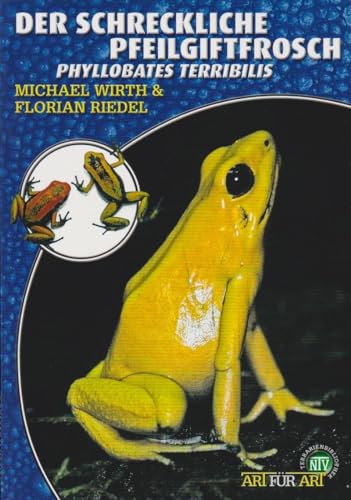 Der Schreckliche Pfeilgiftfrosch: Phyllobates terribilis von NTV Natur und Tier-Verlag