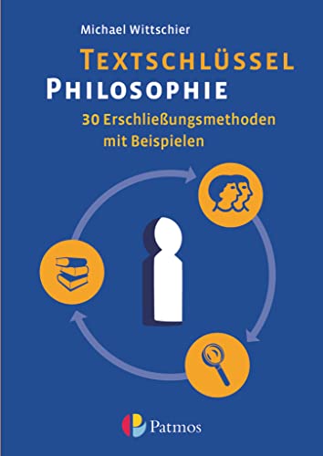 Textschlüssel Philosophie - 30 Erschließungsmethoden mit Beispielen: Arbeitsbuch von Oldenbourg Schulbuchverl.