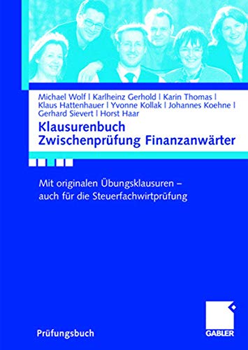 Klausurenbuch Zwischenprüfung Finanzanwärter: Mit originalen Übungsklausuren - auch für die Steuerfachwirtprüfung