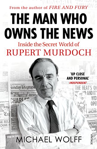 The Man Who Owns the News: Inside the Secret World of Rupert Murdoch von Vintage