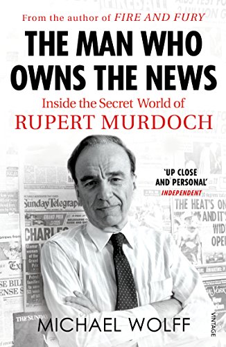 The Man Who Owns the News: Inside the Secret World of Rupert Murdoch The Man Who Owns the News: Inside the Secret World of Rupert Murdoch von Vintage