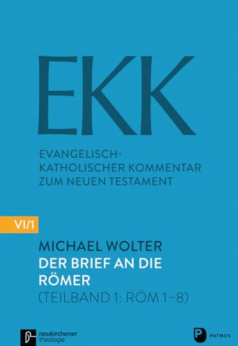 Der Brief an die Römer - EKK NF VI/1 (Evangelisch-Katholischer Kommentar zum Neuen Testament - Die neue Folge, Band 6) von Patmos-Verlag