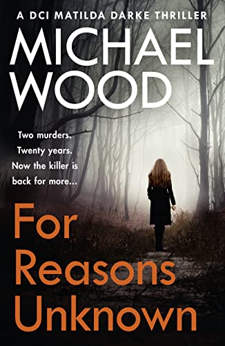 For Reasons Unknown: A gripping crime debut that keeps you guessing until the last page (DCI Matilda Darke, Book 1): An absolutely gripping crime ... page (DCI Matilda Darke Thriller, Band 1)
