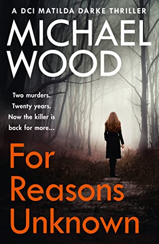 For Reasons Unknown: A gripping crime debut that keeps you guessing until the last page (DCI Matilda Darke, Book 1): An absolutely gripping crime ... page (DCI Matilda Darke Thriller, Band 1)