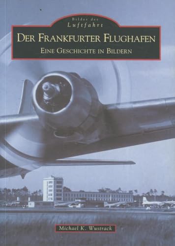 Flughafen Frankfurt. Eine Geschichte in Bildern