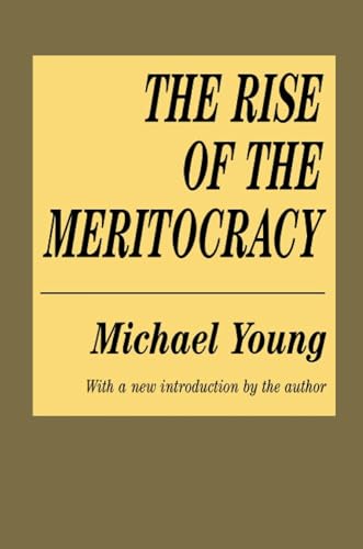 The Rise of the Meritocracy (Classics in Organization and Management Series)