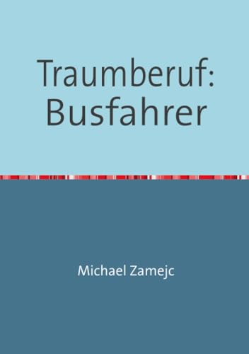 Traumberuf: Busfahrer von epubli