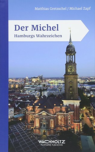 Der Michel: Hamburgs Wahrzeichen