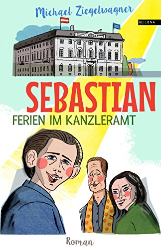 Sebastian - Ferien im Kanzleramt. Roman von Milena Verlag