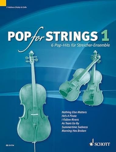 Pop for Strings: 6 Pop-Hits für Streicher-Ensemble. Band 1. Violine 1, Violine 2 (Viola) und Violoncello. Partitur und Stimmen. von Schott Music Distribution