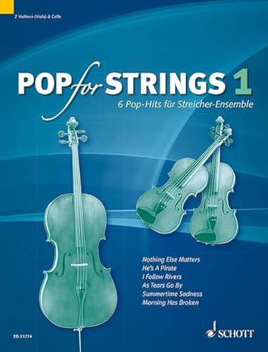 Pop for Strings: 6 Pop-Hits für Streicher-Ensemble. Band 1. Violine 1, Violine 2 (Viola) und Violoncello. Partitur und Stimmen.