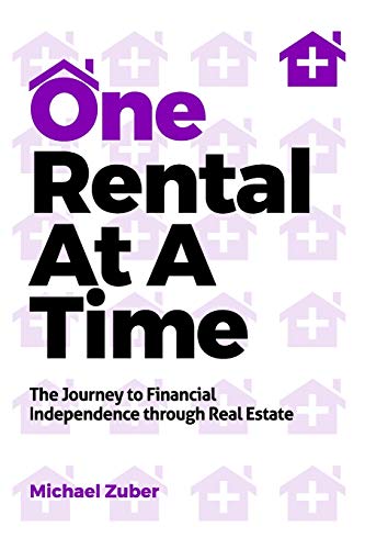 One Rental At A Time: The Journey to Financial Independence through Real Estate von Independently Published