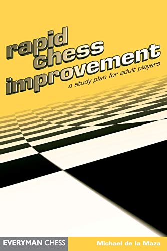 Rapid Chess Improvement: A Study Plan for Adult Players (Everyman Chess)