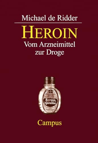 Heroin: Vom Arzneimittel zur Droge