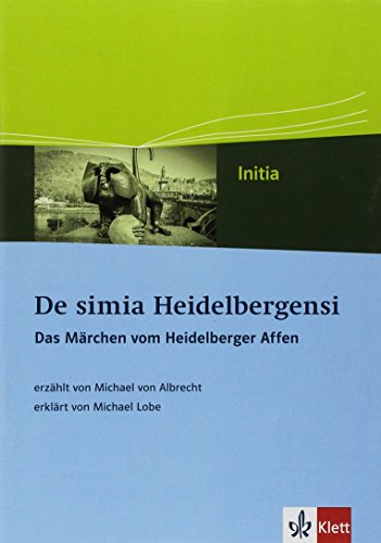 De simia Heidelbergensi. Das Märchen vom Heidelberger Affen: Textausgabe Klassen 8/9 (Libellus - Initia) von Klett Ernst /Schulbuch