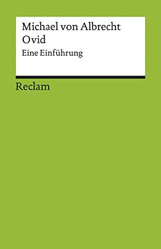 Ovid. Eine Einführung: Albrecht, Michael von – deutsche Übersetzung lateinischer Lektüre (Reclams Universal-Bibliothek)