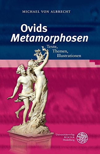 Ovids 'Metamorphosen': Texte, Themen, Illustrationen (Heidelberger Studienhefte zur Altertumswissenschaft) von Universitatsverlag Winter