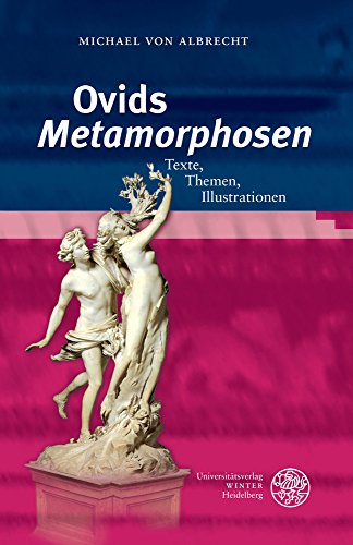 Ovids ‚Metamorphosen‘: Texte, Themen, Illustrationen (Heidelberger Studienhefte zur Altertumswissenschaft) von UNIVERSITÄTSVERLAG WINTER GMBH HEIDELBERG