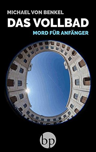 Das Vollbad: Mord für Anfänger von Bayerischer Poeten- und Belletristik-Verlag