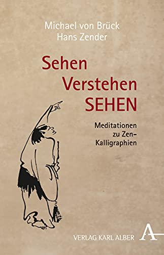 Sehen Verstehen SEHEN: Meditationen zu Zen-Kalligraphien von Verlag Karl Alber