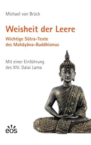 Weisheit der Leere. Wichtige Sutra-Texte des Mahayana-Buddhismus von Eos Verlag U. Druck