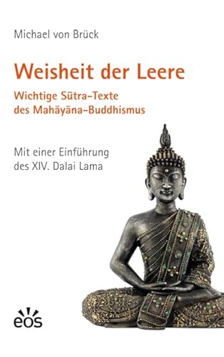 Weisheit der Leere. Wichtige Sutra-Texte des Mahayana-Buddhismus Weisheit der Leere. Wichtige Sutra-Texte des Mahayana-Buddhismus