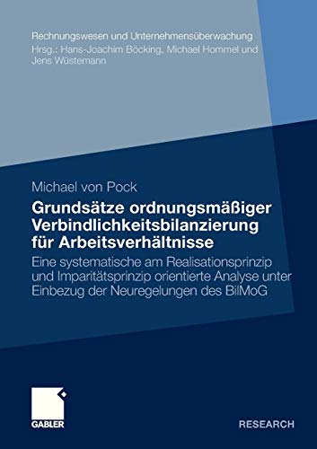 Grundsätze Ordnungsmäßiger Verbindlichkeitsbilanzierung für Arbeitsverhältnisse: Eine Systematische am Realisationsprinzip und Imparitätsprinzip ... (Rechnungswesen und Unternehmensüberwachung) von Gabler, Betriebswirt.-Vlg