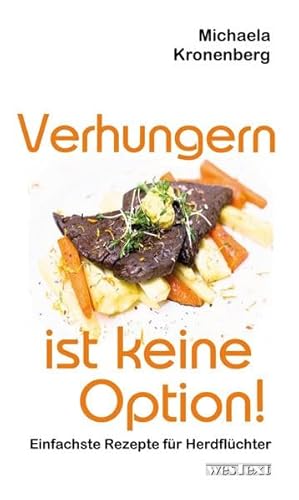 Verhungern ist keine Option: Einfachste Rezepte für Herdflüchter