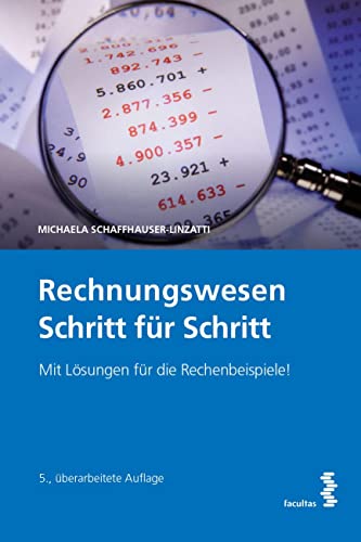 Rechnungswesen Schritt für Schritt: Mit Lösungen für die Rechenbeispiele! Rechnungswesen Schritt für Schritt: Mit Lösungen für die Rechenbeispiele! von facultas