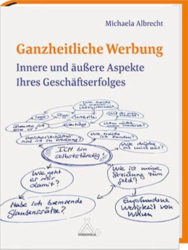 Ganzheitliche Werbung: Innere und äußere Aspekte Ihres Geschäftserfolges von Spurbuchverlag Baunach