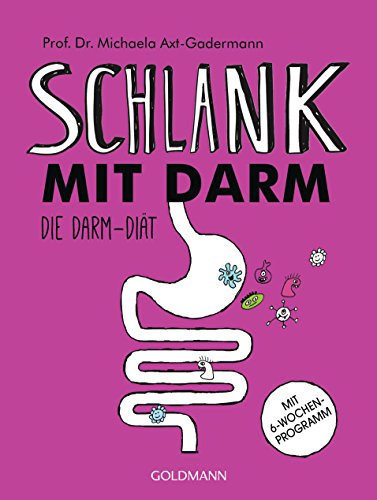 Schlank mit Darm: Die Darm-Diät - Mit 6-Wochen-Programm von Goldmann TB