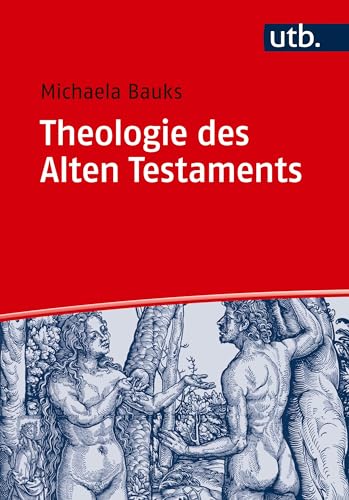 Theologie des Alten Testaments: Religionsgeschichtliche und bibelhermeneutische Perspektiven (UTB M / Uni-Taschenbücher) (Basiswissen Theologie und Religionswissenschaft) von UTB GmbH