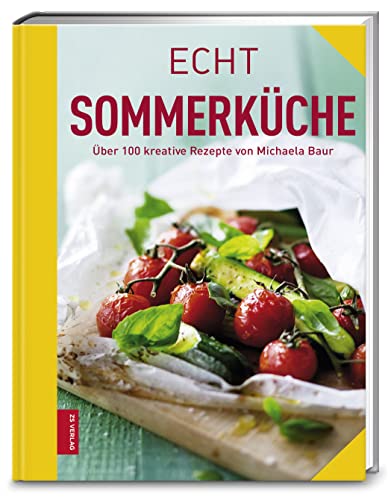 Echt Sommerküche: Über 100 kreative Rezepte (ECHT Kochbücher)