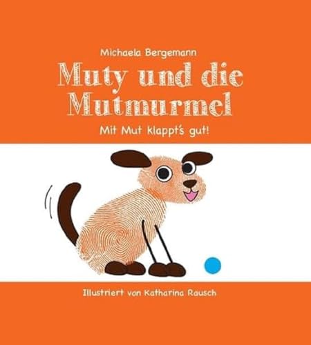 Muty und die Mutmurmel: Spielerisch die Sprache der Hunde verstehen Muty und die Mutmurmel: Spielerisch die Sprache der Hunde verstehen von Schardt