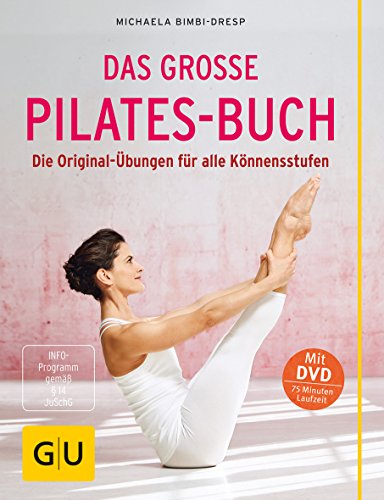 Das große Pilates-Buch: Die Original-Übungen für alle Könnensstufen (GU Yoga & Pilates)