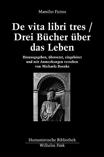 De vita libri tres/Drei Bücher über das Leben (Humanistische Bibliothek Reihe II: Texte) von Fink Wilhelm GmbH + Co.KG