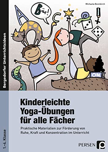 Kinderleichte Yoga-Übungen für alle Fächer: Praktische Materialien zur Förderung von Ruhe, Kraft und Konzentration im Unterricht (1. bis 4. Klasse)