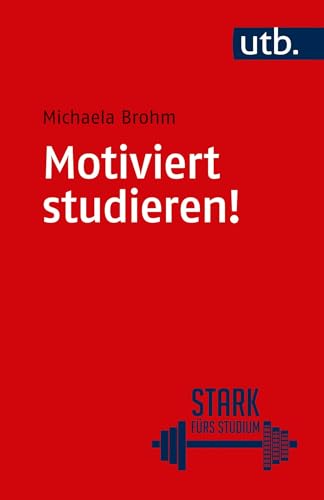 Motiviert studieren! (Stark fürs Studium)