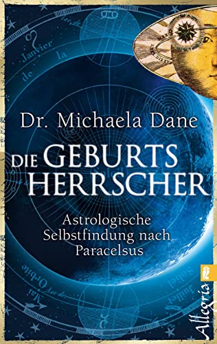 Die Geburtsherrscher: Astrologische Selbstfindung nach Paracelsus von Ullstein Taschenbuchvlg.