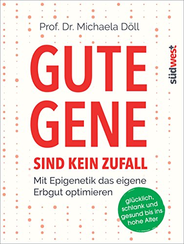 Gute Gene sind kein Zufall: Mit Epigenetik das eigene Erbgut optimieren. Glücklich, schlank und gesund bis ins hohe Alter Gute Gene sind kein Zufall: Mit Epigenetik das eigene Erbgut optimieren. Glücklich, schlank und gesund bis ins hohe Alter von Suedwest Verlag
