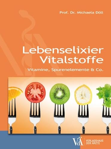 Lebenselixier Vitalstoffe: Vitamine, Spurenelemente & Co. von Verlagshaus der rzte