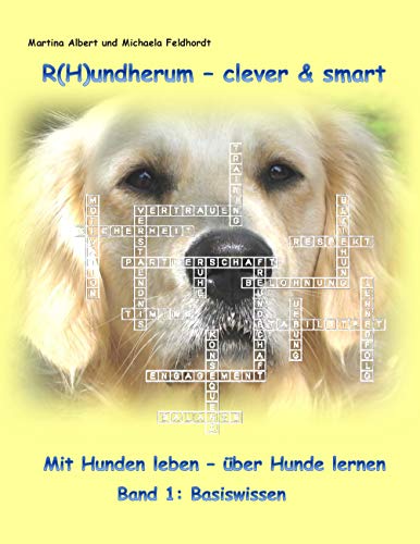 R(H)undherum - clever & smart: Mit Hunden leben - über Hunde lernen Band 1: Basiswissen von Books on Demand
