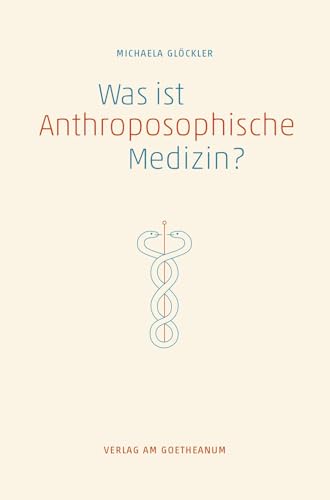 Was ist anthroposophische Medizin?: Wissenschaftliche Grundlagen, Therapeutische Möglichkeiten, Entwicklungsperspektiven