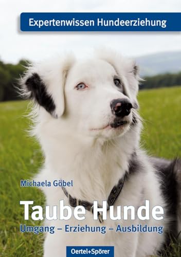 Taube Hunde. Umgang - Erziehung - Ausbildung: Expertenwissen Hundeerziehung